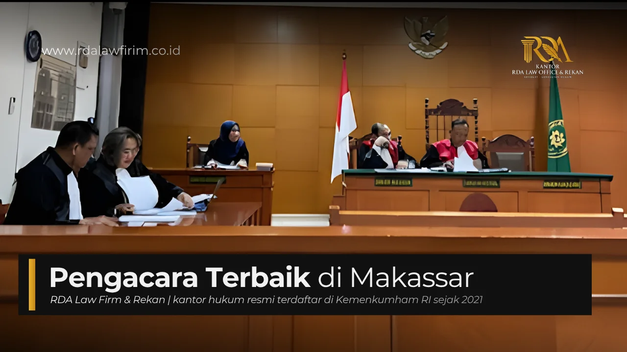 Pengacara Terbaik di Makassar: Panduan Memilih & Layanan Hukum yang Tepat
